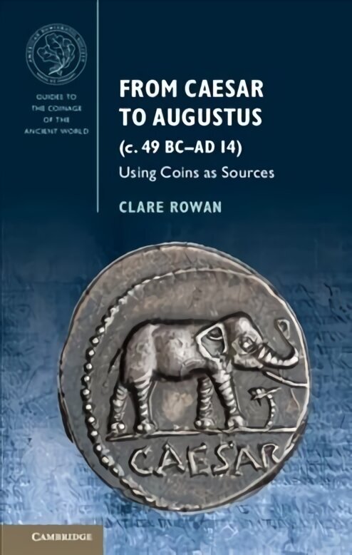 From Caesar to Augustus (c. 49 BC-AD 14): Using Coins as Sources cena un informācija | Vēstures grāmatas | 220.lv