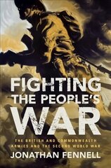 Fighting the People's War: The British and Commonwealth Armies and the Second World War цена и информация | Исторические книги | 220.lv