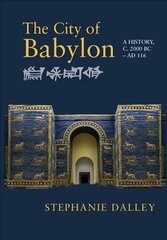 City of Babylon: A History, c. 2000 BC - AD 116 cena un informācija | Garīgā literatūra | 220.lv