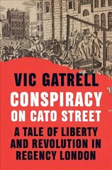 Conspiracy on Cato Street: A Tale of Liberty and Revolution in Regency London New edition cena un informācija | Vēstures grāmatas | 220.lv