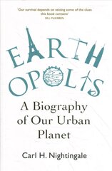 Earthopolis: A Biography of Our Urban Planet New edition cena un informācija | Sociālo zinātņu grāmatas | 220.lv