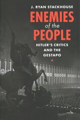 Enemies of the People: Hitler's Critics and the Gestapo New edition cena un informācija | Vēstures grāmatas | 220.lv