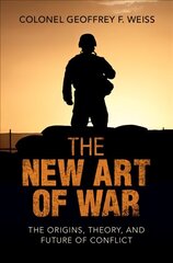 New Art of War: The Origins, Theory, and Future of Conflict New edition цена и информация | Исторические книги | 220.lv