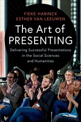 Art of Presenting: Delivering Successful Presentations in the Social Sciences and Humanities cena un informācija | Sociālo zinātņu grāmatas | 220.lv