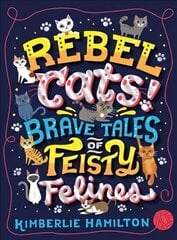Rebel Cats! Brave Tales of Feisty Felines cena un informācija | Grāmatas pusaudžiem un jauniešiem | 220.lv