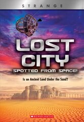 Lost City Spotted from Space! (X Books: Strange): Is an Ancient Land Under the Sand? Library ed. цена и информация | Книги для подростков  | 220.lv
