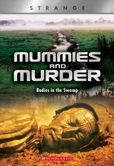 Mummies and Murder (X Books: Strange): Bodies in the Swamp Library ed. цена и информация | Книги для подростков и молодежи | 220.lv