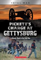 Pickett's Charge at Gettysburg (X Books: Total War): A Bloody Clash in the Civil War cena un informācija | Grāmatas pusaudžiem un jauniešiem | 220.lv