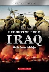 Reporting from Iraq (X Books: Total War): On the Ground in Fallujah Library ed. cena un informācija | Grāmatas pusaudžiem un jauniešiem | 220.lv