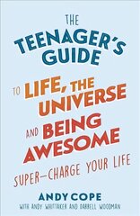 Teenager's Guide to Life, the Universe and Being Awesome: Super-charge your life cena un informācija | Grāmatas pusaudžiem un jauniešiem | 220.lv