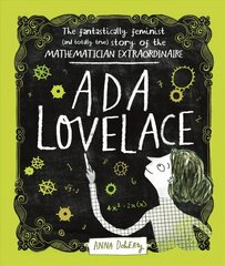 Ada Lovelace: The Fantastically Feminist (and Totally True) Story of the Mathematician Extraordinaire cena un informācija | Grāmatas pusaudžiem un jauniešiem | 220.lv