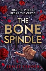 The Bone Spindle: Book 1: a fractured twist on the classic fairy tale Sleeping Beauty cena un informācija | Grāmatas pusaudžiem un jauniešiem | 220.lv
