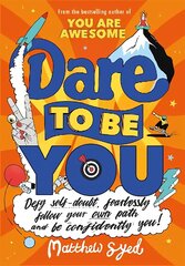 Dare to Be You: Defy Self-Doubt, Fearlessly Follow Your Own Path and Be Confidently You! цена и информация | Книги для подростков и молодежи | 220.lv