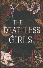 Deathless Girls: A beautiful gift this Christmas cena un informācija | Grāmatas pusaudžiem un jauniešiem | 220.lv