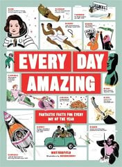 Every Day Amazing: Fantastic Facts for Every Day of the Year цена и информация | Книги для подростков и молодежи | 220.lv