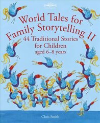 World Tales for Family Storytelling II: 44 Traditional Stories for Children aged 6-8 years цена и информация | Книги для подростков и молодежи | 220.lv