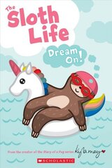 Sloth Life: Dream On! цена и информация | Книги для подростков и молодежи | 220.lv