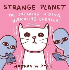 Strange Planet: The Sneaking, Hiding, Vibrating Creature cena un informācija | Grāmatas pusaudžiem un jauniešiem | 220.lv