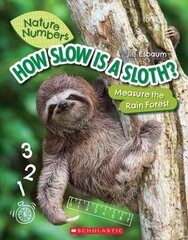 How Slow Is a Sloth? (Nature Numbers): Measure the Rainforest cena un informācija | Grāmatas pusaudžiem un jauniešiem | 220.lv