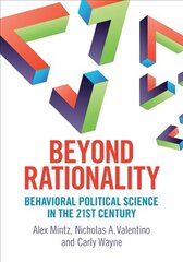 Beyond Rationality: Behavioral Political Science in the 21st Century цена и информация | Книги по социальным наукам | 220.lv