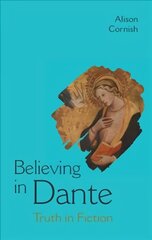 Believing in Dante: Truth in Fiction New edition цена и информация | Исторические книги | 220.lv