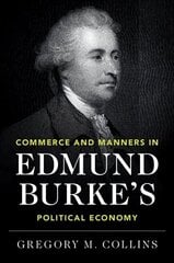 Commerce and Manners in Edmund Burke's Political Economy cena un informācija | Sociālo zinātņu grāmatas | 220.lv