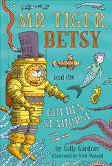 Mr Tiger, Betsy and the Golden Seahorse цена и информация | Книги для подростков  | 220.lv