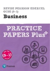 Pearson REVISE Edexcel GCSE (9-1) Business Practice Papers Plus: for home learning, 2022 and 2023 assessments and exams Student edition цена и информация | Книги для подростков и молодежи | 220.lv