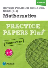 Pearson REVISE Edexcel GCSE (9-1) Maths Foundation Practice Papers Plus: for home learning, 2022 and 2023 assessments and exams, Foundation cena un informācija | Grāmatas pusaudžiem un jauniešiem | 220.lv