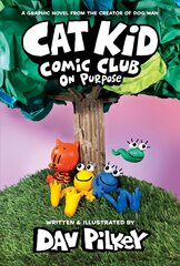 Cat Kid Comic Club: On Purpose: A Graphic Novel (Cat Kid Comic Club #3): From the Creator of Dog Man cena un informācija | Grāmatas pusaudžiem un jauniešiem | 220.lv