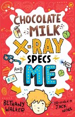 Chocolate Milk, X-Ray Specs & Me! цена и информация | Книги для подростков и молодежи | 220.lv