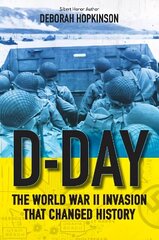 D-Day: The World War II Invasion That Changed History cena un informācija | Grāmatas pusaudžiem un jauniešiem | 220.lv