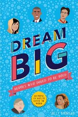 Dream Big! Heroes Who Dared to Be Bold (100 people - 100 ways to change the world) cena un informācija | Grāmatas pusaudžiem un jauniešiem | 220.lv