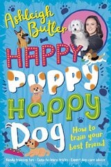 Happy Puppy, Happy Dog: How to train your best friend цена и информация | Книги для подростков и молодежи | 220.lv