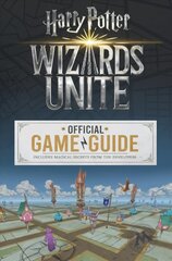 Wizards Unite: The Official Game Guide cena un informācija | Grāmatas pusaudžiem un jauniešiem | 220.lv