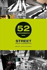 52 Assignments: Street Photography None ed. cena un informācija | Grāmatas par fotografēšanu | 220.lv