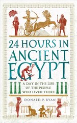 24 Hours in Ancient Egypt: A Day in the Life of the People Who Lived There cena un informācija | Vēstures grāmatas | 220.lv