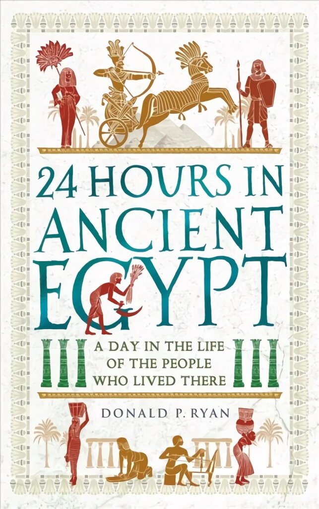24 Hours in Ancient Egypt: A Day in the Life of the People Who Lived There cena un informācija | Vēstures grāmatas | 220.lv