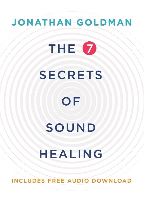 7 Secrets of Sound Healing: Revised Edition Revised edition cena un informācija | Pašpalīdzības grāmatas | 220.lv