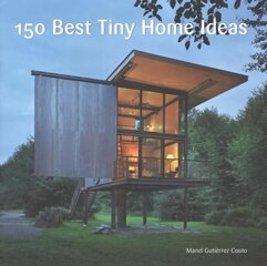 150 Best Tiny Home Ideas цена и информация | Книги по архитектуре | 220.lv