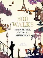 500 Walks with Writers, Artists and Musicians: with Writers, Artists and Musicians цена и информация | Путеводители, путешествия | 220.lv