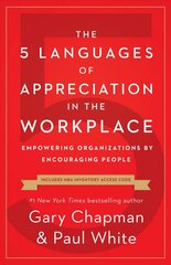 5 Languages of Appreciation in the Workplace: Empowering Organizations by Encouraging People cena un informācija | Ekonomikas grāmatas | 220.lv