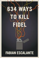 634 Ways To Kill Fidel цена и информация | Исторические книги | 220.lv