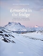 6 Months in the Fridge: Travels Through Northern Europe цена и информация | Путеводители, путешествия | 220.lv