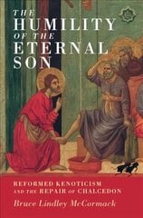 Humility of the Eternal Son: Reformed Kenoticism and the Repair of Chalcedon цена и информация | Духовная литература | 220.lv