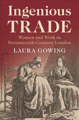 Ingenious Trade: Women and Work in Seventeenth-Century London New edition цена и информация | Исторические книги | 220.lv