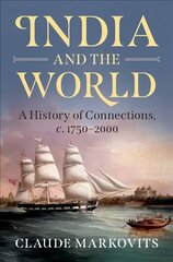 India and the World: A History of Connections, c. 1750-2000 цена и информация | Исторические книги | 220.lv