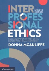 Interprofessional Ethics: Collaboration in the Social, Health and Human Services 2nd Revised edition cena un informācija | Sociālo zinātņu grāmatas | 220.lv