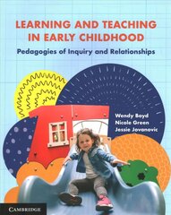 Learning and Teaching in Early Childhood: Pedagogies of Inquiry and Relationships New edition cena un informācija | Sociālo zinātņu grāmatas | 220.lv