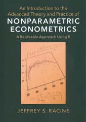 Introduction to the Advanced Theory and Practice of Nonparametric Econometrics: A Replicable Approach Using R cena un informācija | Ekonomikas grāmatas | 220.lv